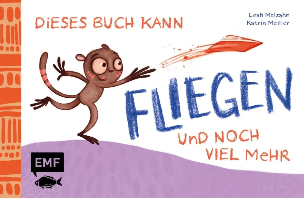 »Dieses Buch kann fliegen ... und noch viel mehr!« — EDITION MICHAEL FISCHER