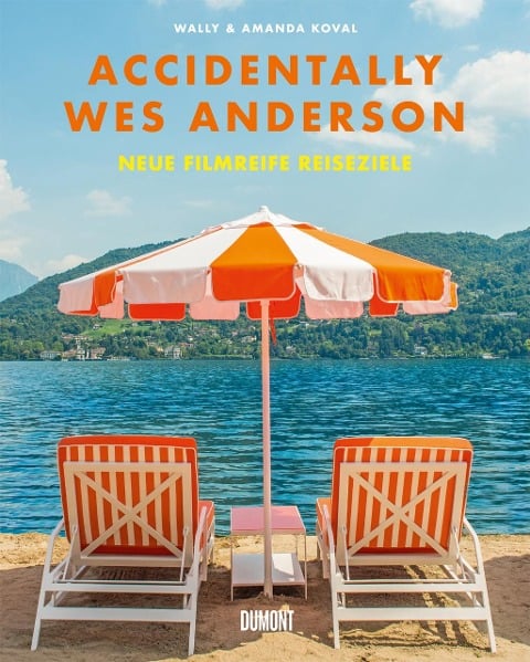 »Accidentally Wes Anderson. Neue filmreife Reiseziele« — DUMONT