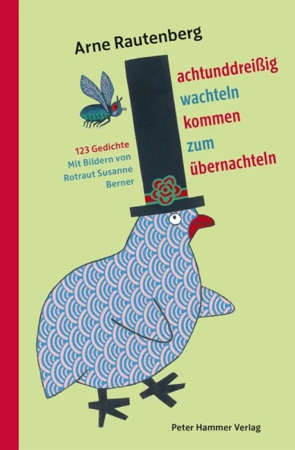 »Achtunddreißig Wachteln kommen zum Übernachteln« — PETER HAMMER