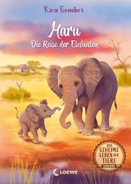 »Das geheime Leben der Tiere (Savanne) - Maru - Die Reise der Elefanten (Band 2)« — LOEWE