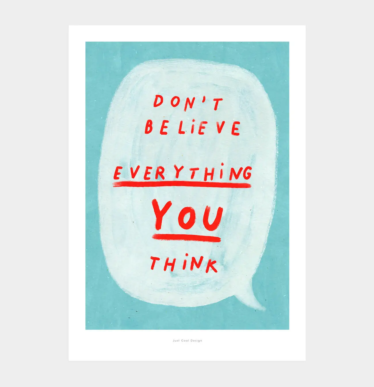 »Don't believe everything, blau,  Zitat Poster«  — Just Cool Design 