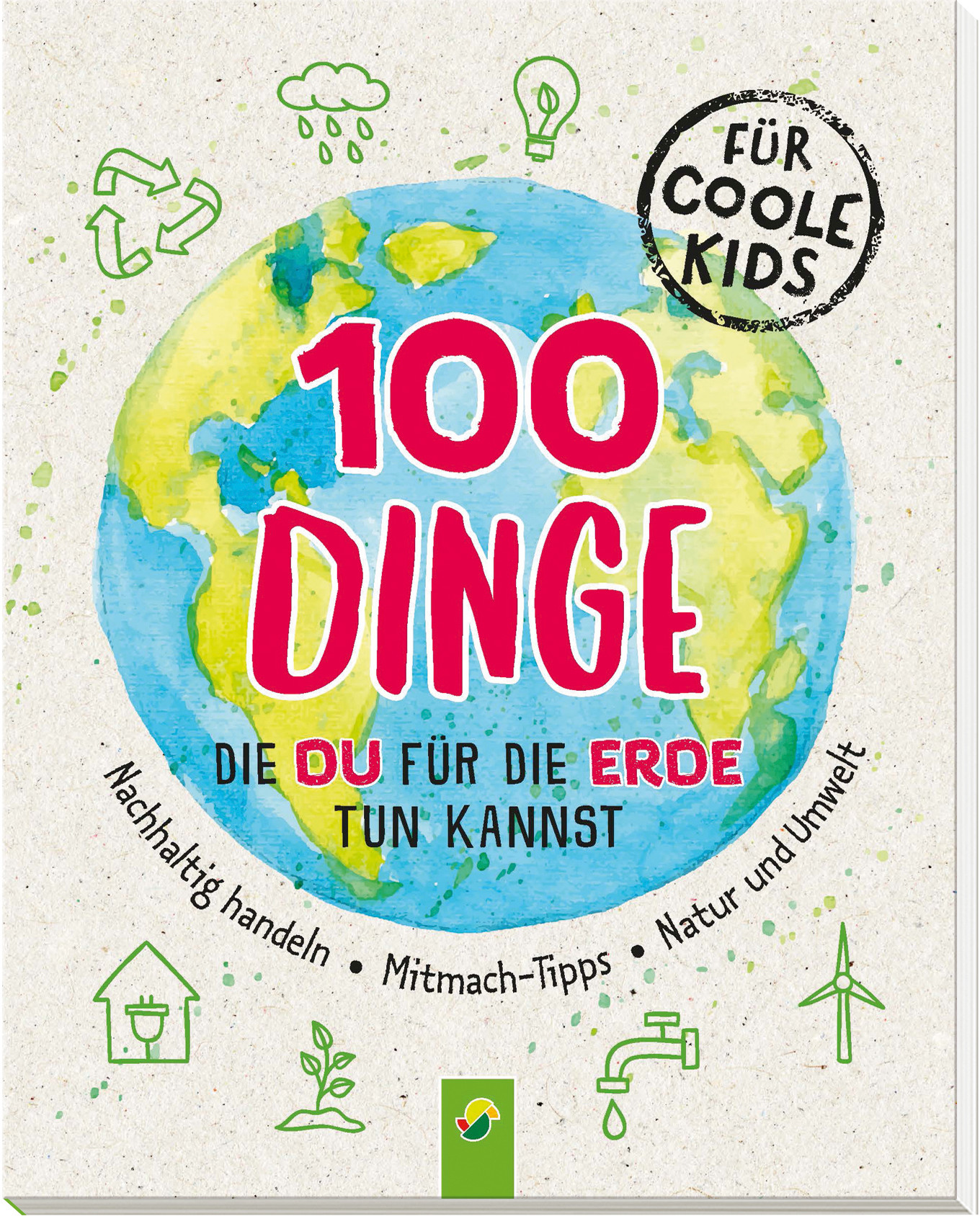 »100 Dinge, die du für die Erde tun kannst« - Schwager und Steinlein