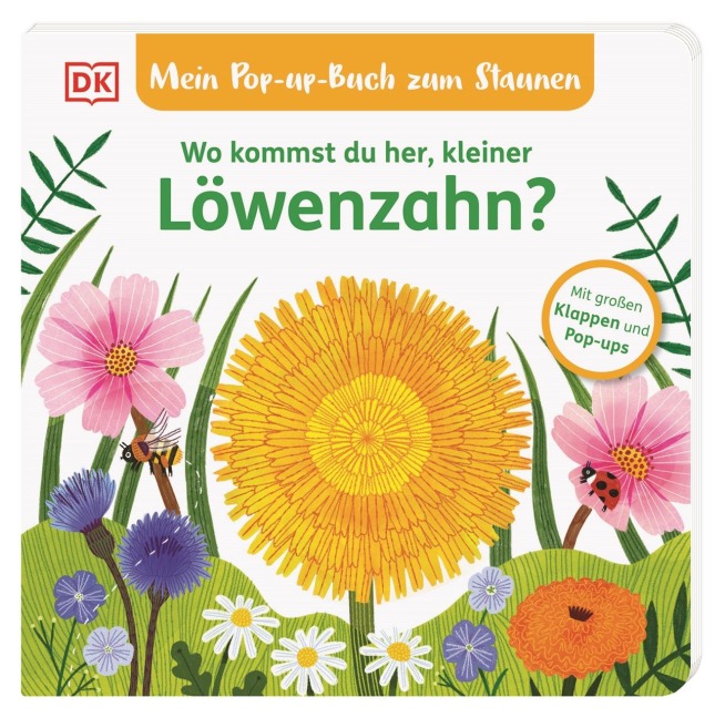 »Mein Pop-up-Buch zum Staunen. Wo kommst du her, kleiner Löwenzahn?« — DORLING KINDERSLEY