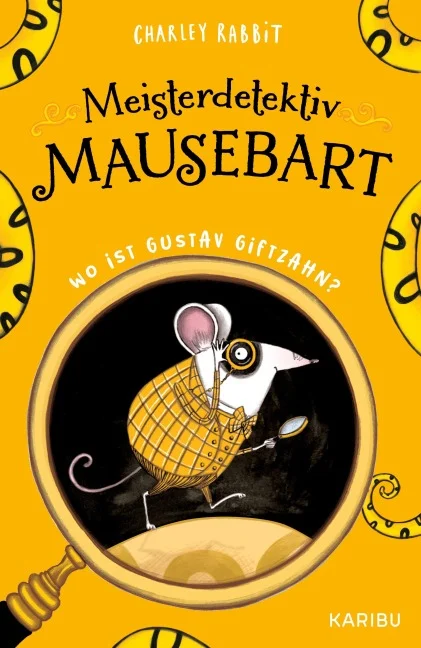 »Meisterdetektiv Mausebart - Wo ist Gustav Giftzahn? Ein Mäusekrimi (Band 1)« — KARIBU