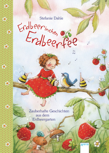»Erdbeerinchen Erdbeerfee. Zauberhafte Geschichten aus dem Erdbeergarten« — Arena