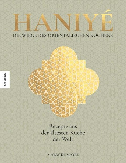 »Haniyé. Die Wiege des orientalischen Kochens« — KNESEBECK