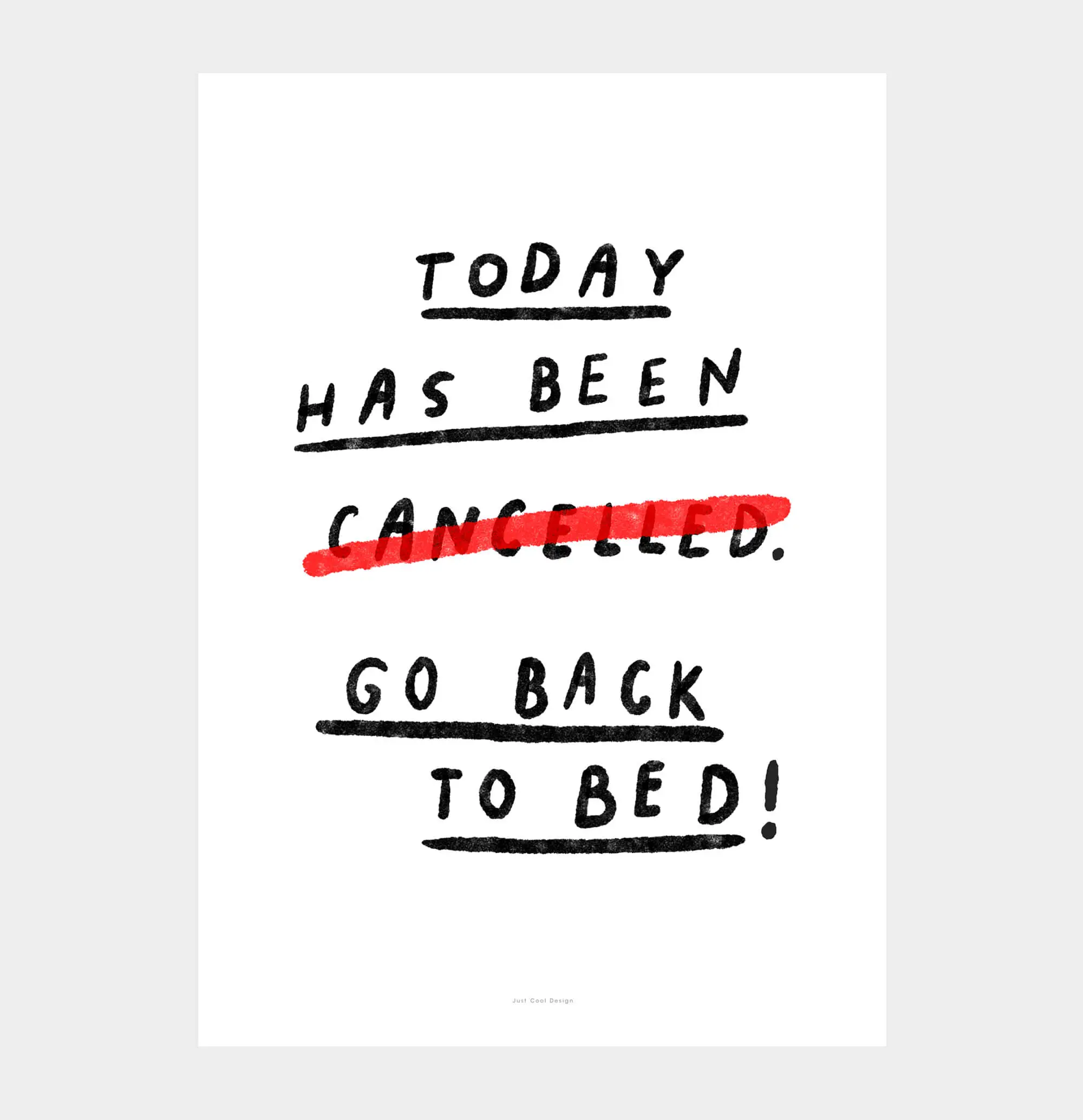 »Today has been cancelled, Zitat Poster«  — Just Cool Design  